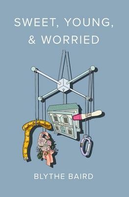 Sweet, Young, & Worried by Blythe Baird