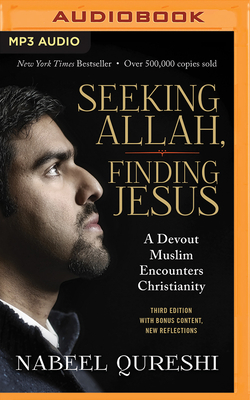 Seeking Allah, Finding Jesus: A Devout Muslim Encounters Christianity by Nabeel Qureshi