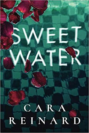 Sweet Water by Cara Reinard