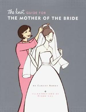 The Knot Guide for the Mother of the Bride by Carley Roney