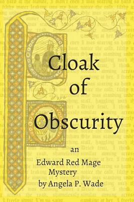 Cloak of Obscurity: an Edward Red Mage Mystery by Angela P. Wade
