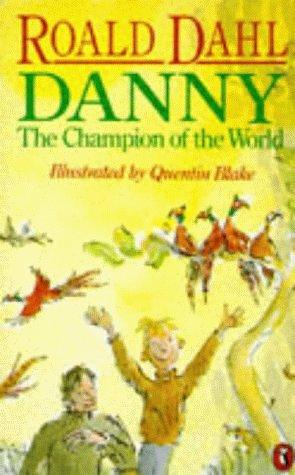 Danny The Champion of The World by Roald Dahl, Roald Dahl