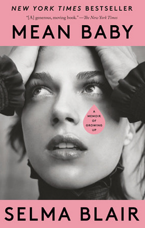 Mean Baby: A Memoir of Growing Up by Selma Blair