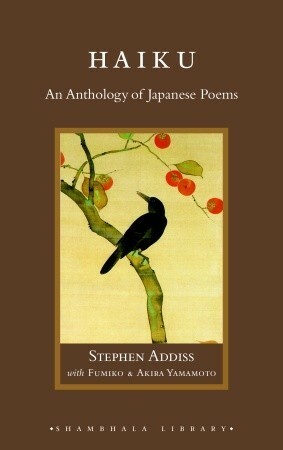 Haiku: An Anthology of Japanese Poems by Akira Y. Yamamoto, Stephen Addiss, Fumiko Y. Yamamoto