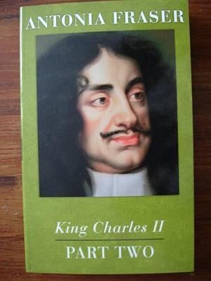 King Charles II.: Part Two by Antonia Fraser