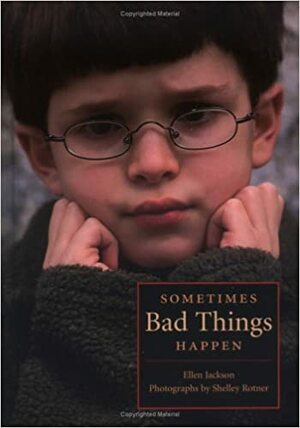 Sometimes Bad Things Happen by Ellen Jackson