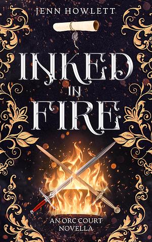 Inked in Fire: An Orc Court Novella by Jenn Howlett, Jenn Howlett