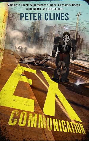 Ex-Communication: Superheroes vs Zombies by Peter Clines