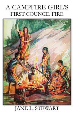 A Campfire Girl's First Council Fire by Jane L. Stewart