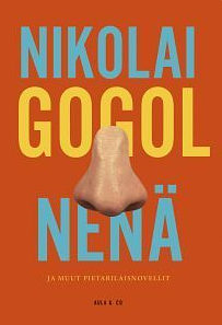 Nenä ja muut pietarilaisnovellit by Nikolai Gogol