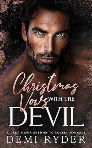 Christmas Vows with the Devil: A Dark Mafia Enemies to Lovers Romance by Demi Ryder, Demi Ryder