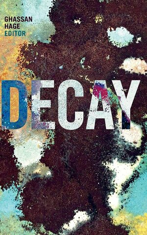 Decay by Ghassan Hage