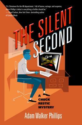 The Silent Second: A Chuck Restic Mystery by Adam Walker Phillips