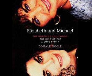 Elizabeth and Michael: The Queen of Hollywood and the King of Pop - A Love Story by Donald Bogle