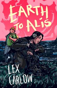Earth to Alis by Lex Carlow