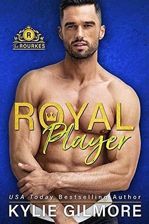 Royal Player: A Noble Hero/Virgin Romantic Comedy by Kylie Gilmore, Kylie Gilmore