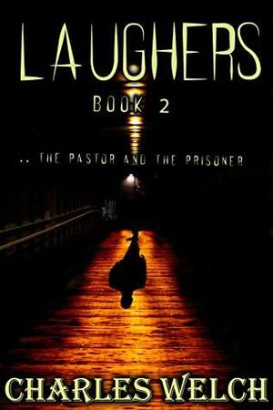 Laughers 2: The Pastor and the Prisoner by Charles Welch