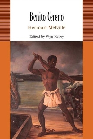 Benito Cereno by Wyn Kelley, Herman Melville