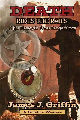 Death Rides The Rails by James J. Griffin