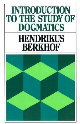 Introduction to the Study of Dogmatics by Hendrikus Berkhof