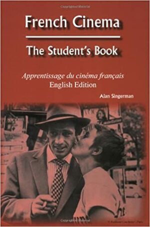 French Cinema: The Student's Book by Alan J. Singerman