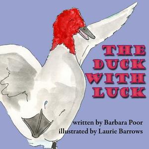 The Duck With Luck by Barbara Poor