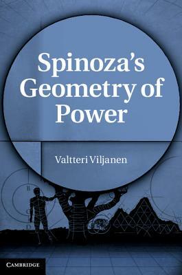 Spinoza's Geometry of Power by Valtteri Viljanen