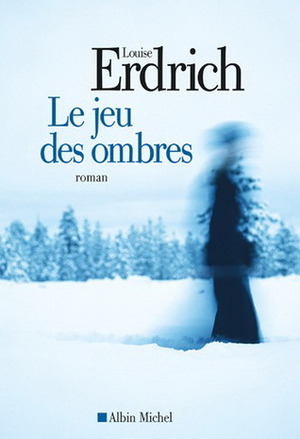 Le Jeu des ombres by Isabelle Reinharez, Louise Erdrich