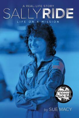 Sally Ride: Life on a Mission by Sue Macy