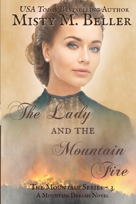 The Lady and the Mountain Fire by Misty M. Beller