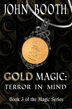 Gold Magic: Terror in Mind by Selestiele Designs, Pubright Manuscript Services, John Booth