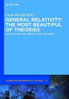 General Relativity: The Most Beautiful of Theories: Applications and Trends After 100 Years by Carlo Rovelli