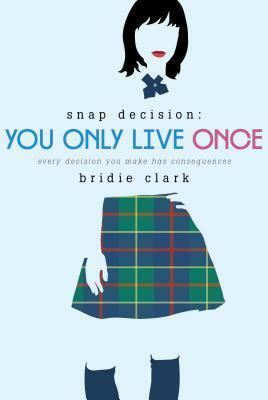 You Only Live Once by Bridie Clark