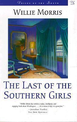 The Last of the Southern Girls: A Novel by Willie Morris, Willie Morris