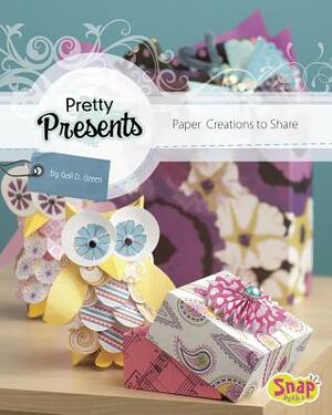 Pretty Presents: Paper Creations to Share by Gail Green