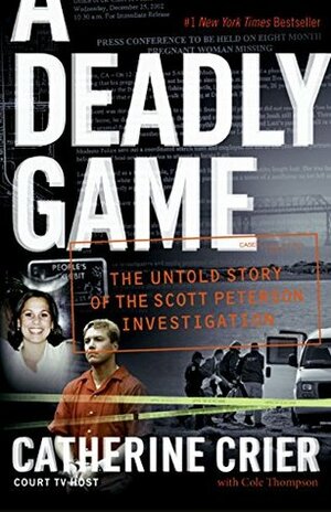 A Deadly Game: The Untold Story of the Scott Peterson Investigation by Catherine Crier