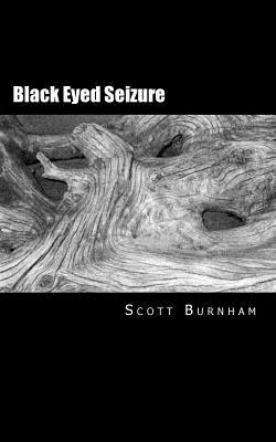 Black Eyed Seizure by Scott Burnham