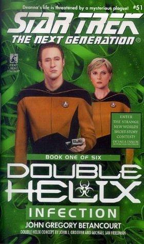 Tng #51 Double Helix Book One: Infection: Star Trek The Next Generation by John Gregory Betancourt