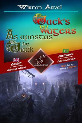 Jack's Wagers (a Jack O' Lantern Tale) - As Apostas de Jack (Um Conto Celta): Bilingual Parallel Text - Texto Bilíngue Em Paralelo: English - Brazilia by 