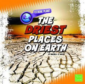 The Driest Places on Earth by Martha E.H. Rustad