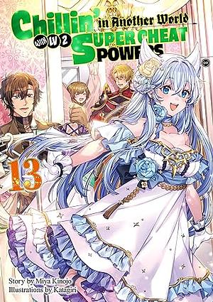 Chillin' in Another World with Level 2 Super Cheat Powers: Volume 13 by Miya Kinojo
