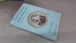 Conversations with Nietzsche: A Life in the Words of His Contemporaries by Sander L. Gilman