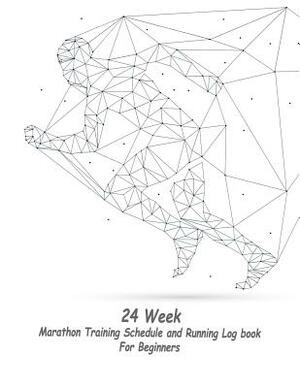 24 Week Marathon Training Schedule and Running Log book For Beginners: 24 week Marathon Training Schedule plan and Running Log book For Beginners by Jerry Wright
