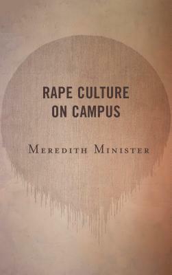 Rape Culture on Campus by Meredith Minister