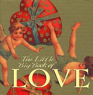 The Little Big Book of Love by Timothy Shaner, Natasha Tabori Fried, Lena Tabori