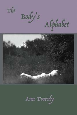 The Body's Alphabet by Ann Tweedy