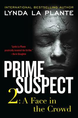 Prime Suspect 2: A Face in the Crowd by Lynda La Plante