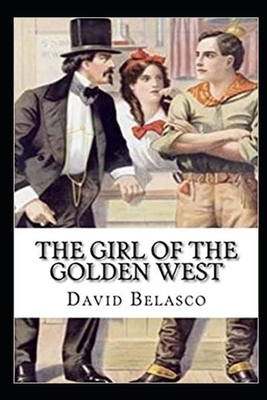 The Girl of the Golden West Illustrated by David Belasco