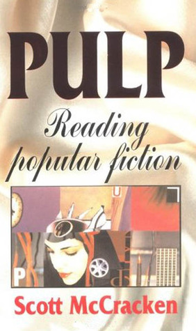 Pulp: Reading Popular Fiction by Scott McCracken