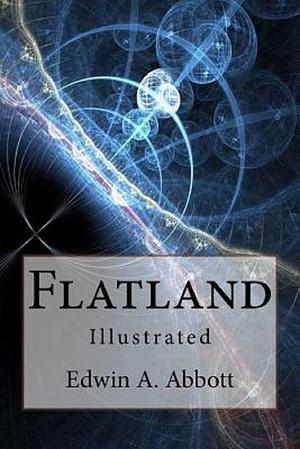 Flatland Illustrated Edition by Edwin A. Abbott, Edwin A. Abbott